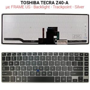 Πληκτρολόγιο TOSHIBA TECRA Z40-A SILVER WITH FRAME US + TRACKPOINT + BACKLIGHT SILVER